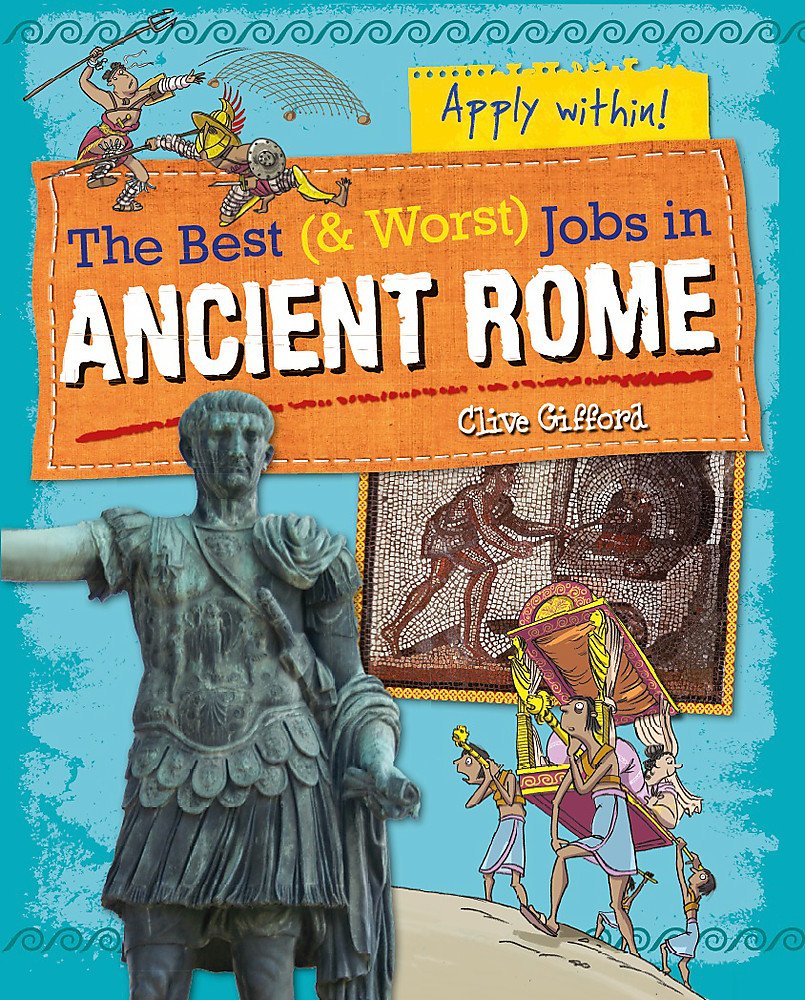 The Best And Worst Jobs: Ancient Rome