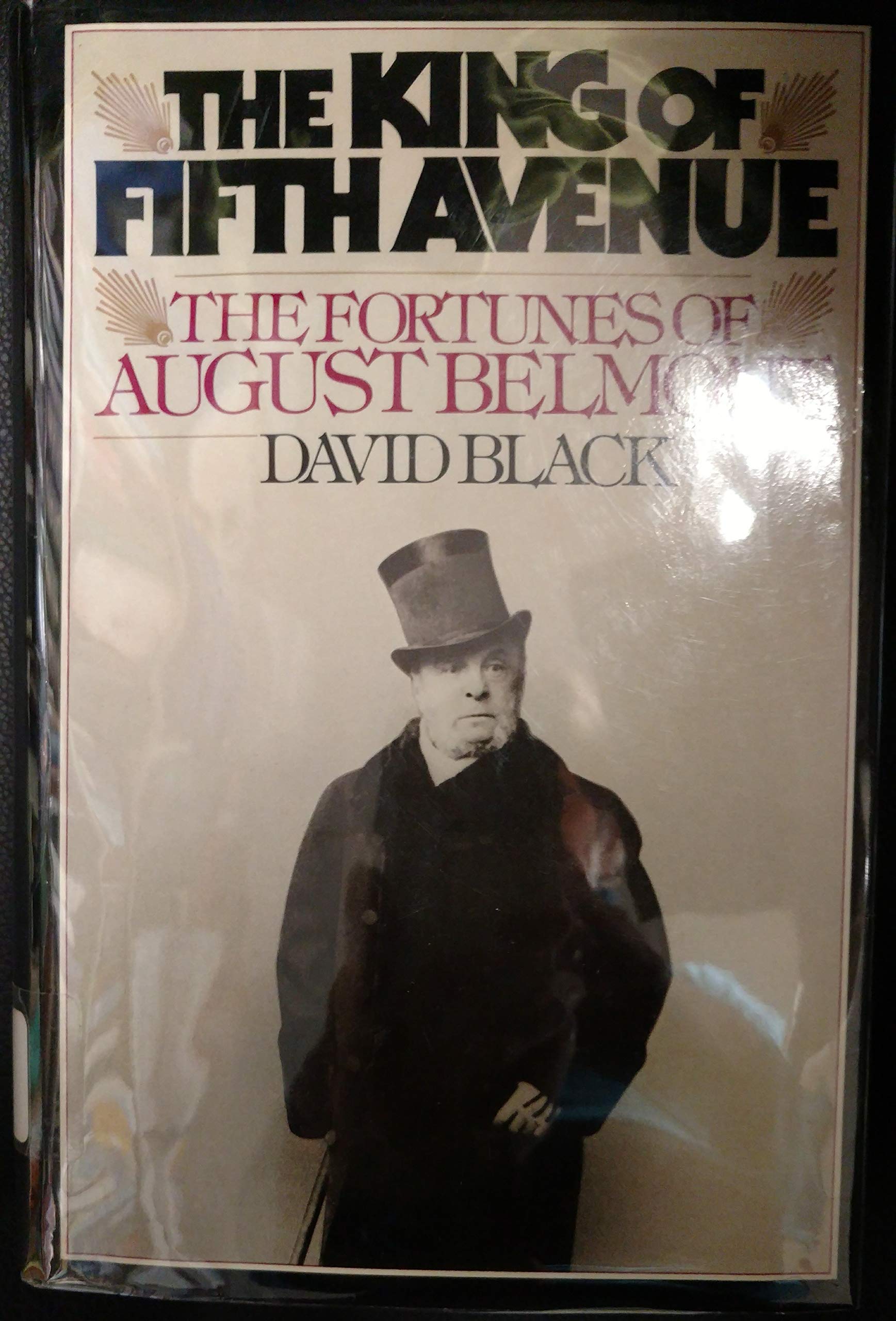 The King Of Fifth Avenue: The Fortunes Of August Belmont,Used