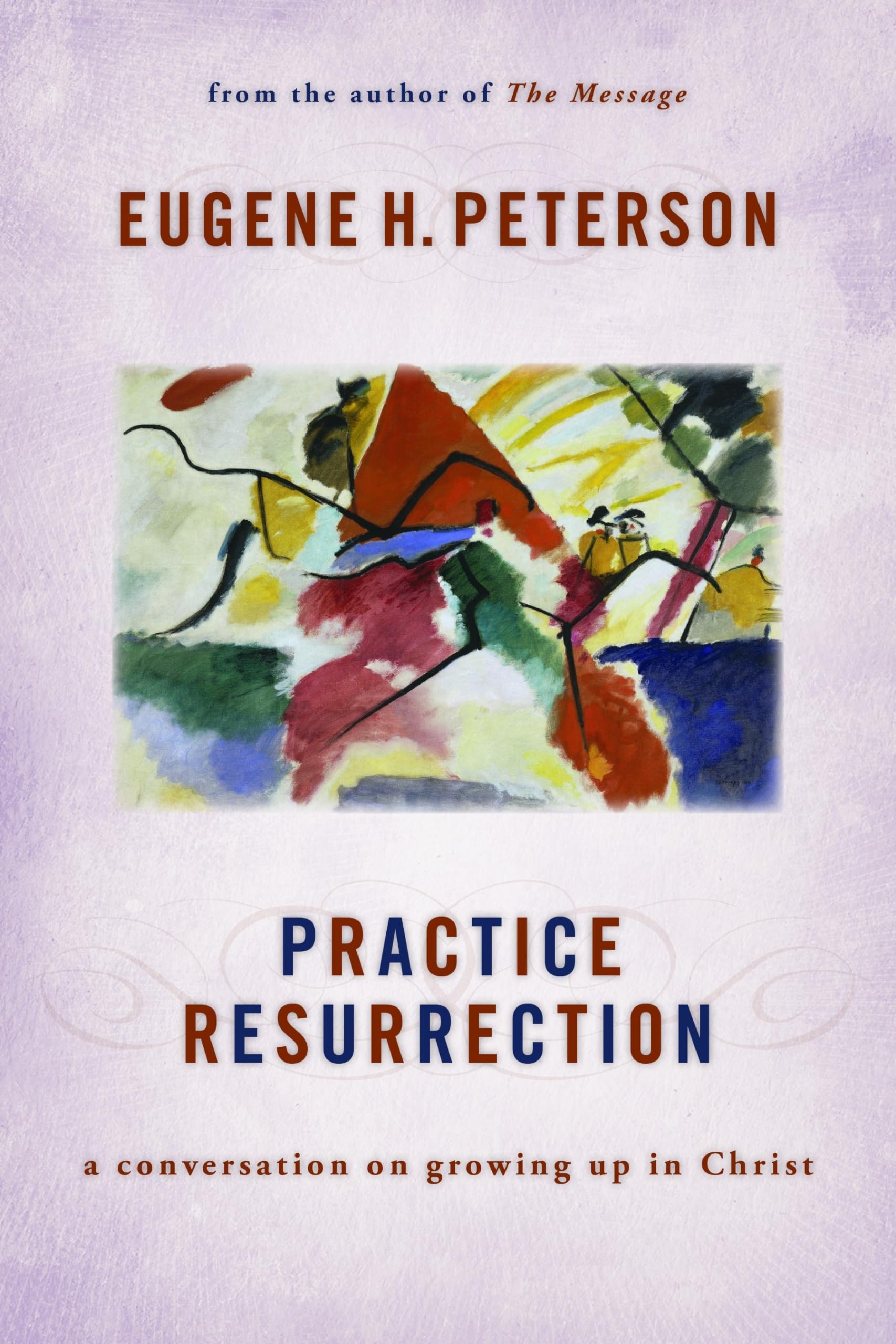 Practice Resurrection: A Conversation on Growing Up in Christ (Eugene Peterson's Five 'Conversations' in Spiritual Theology),Used