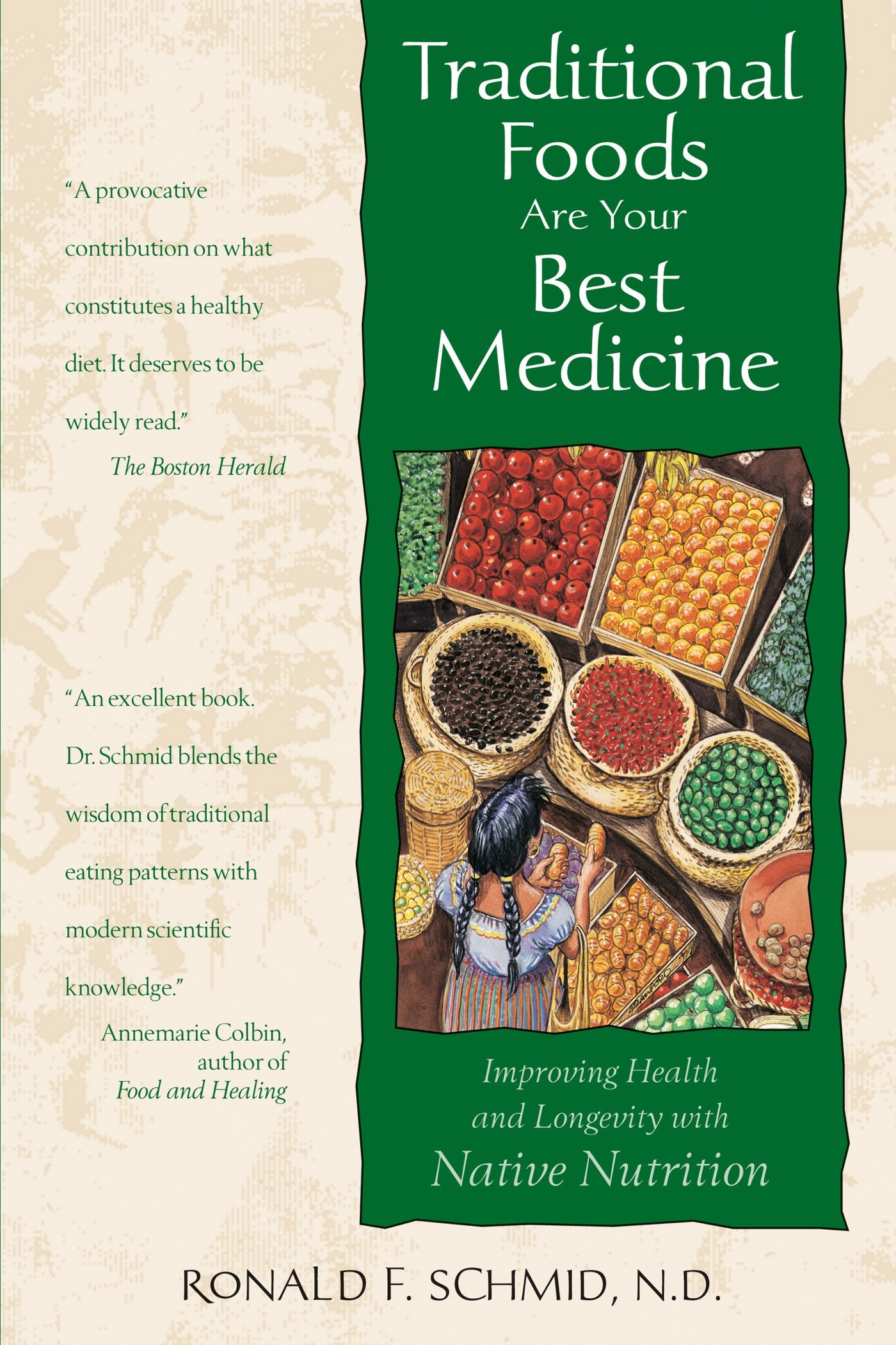 Traditional Foods Are Your Best Medicine: Improving Health And Longevity With Native Nutrition