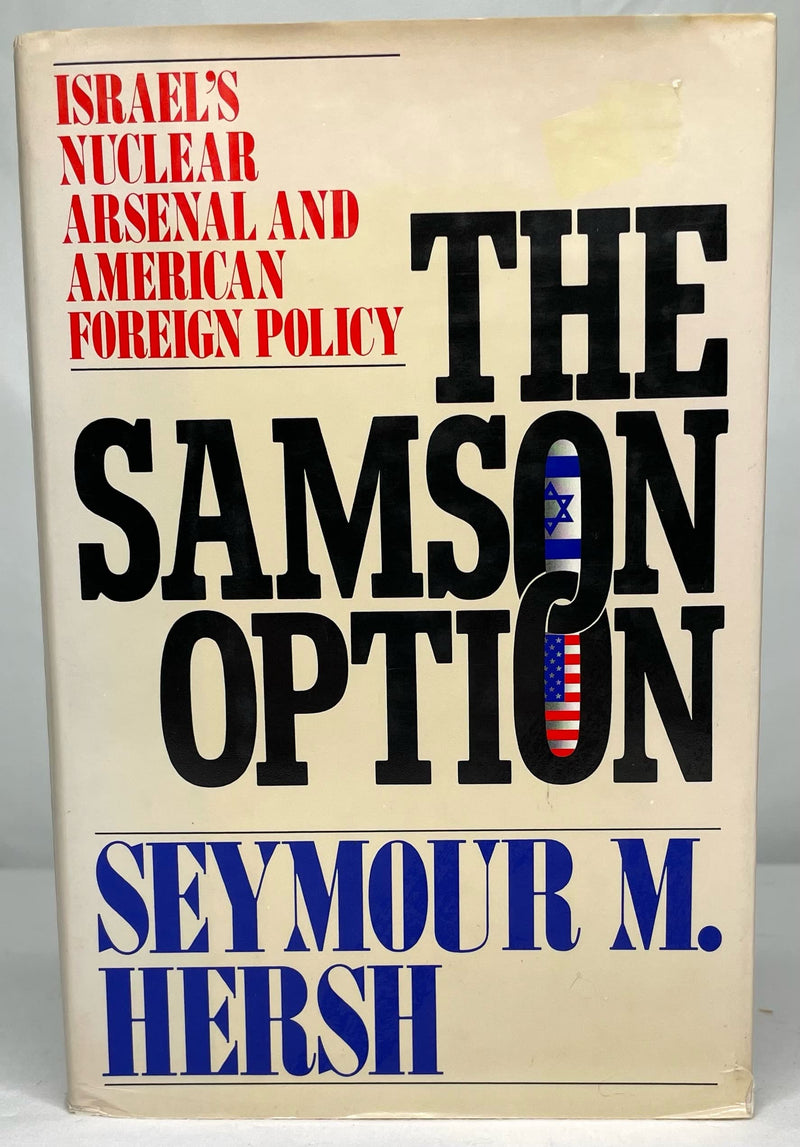 The Samson Option: Israels Nuclear Arsenal And American Foreign Policy-new