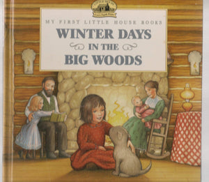 Winter Days In The Big Woods (My First Little House Books),New