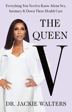 The Queen V: Everything You Need To Know About Sex, Intimacy, And Down There Health Care