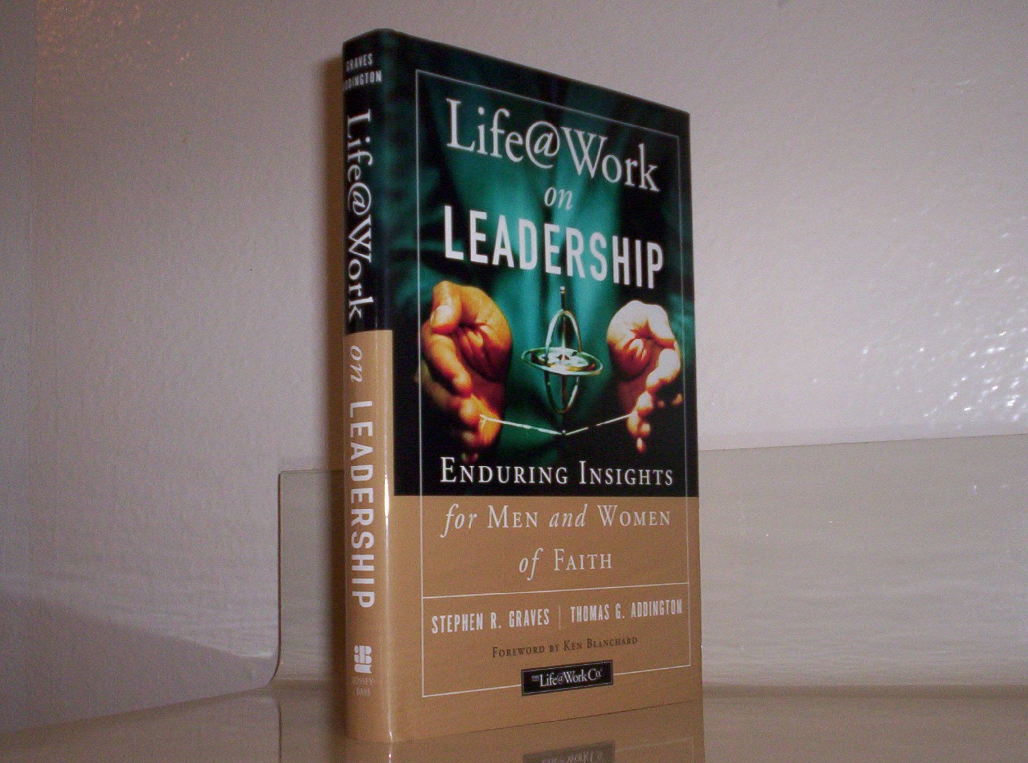 Life@Work on Leadership: Enduring Insights for Men and Women of Faith,Used