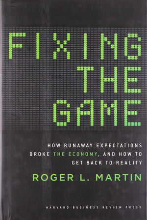 Fixing The Game: How Runaway Expectations Broke The Economy, And How To Get Back To Reality,Used