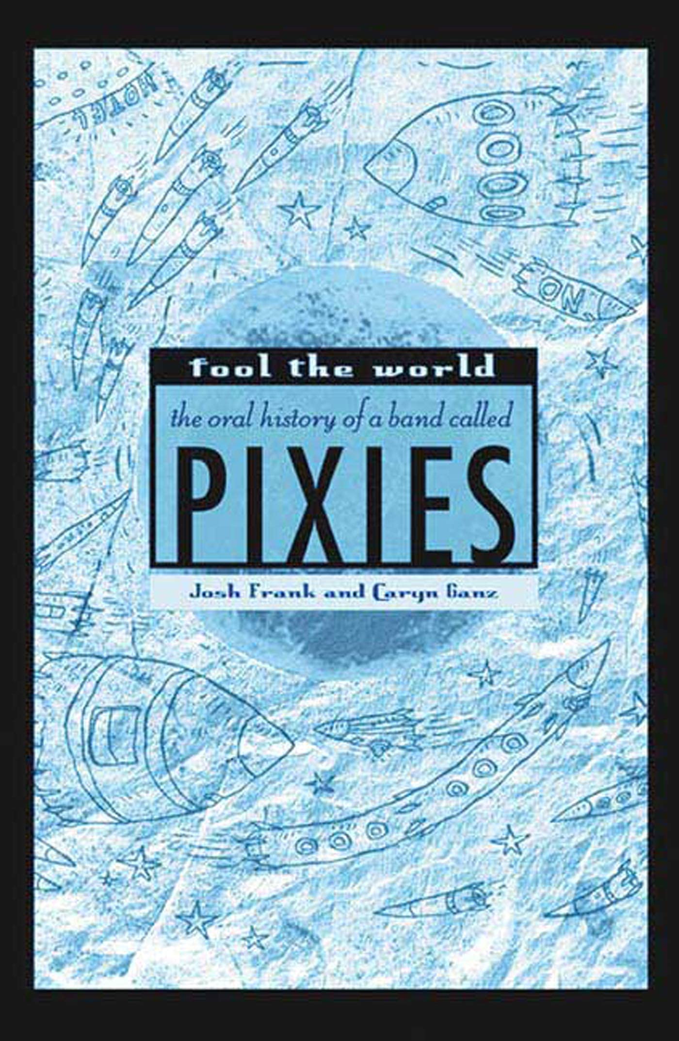 Fool the World: The Oral History of a Band Called Pixies,Used