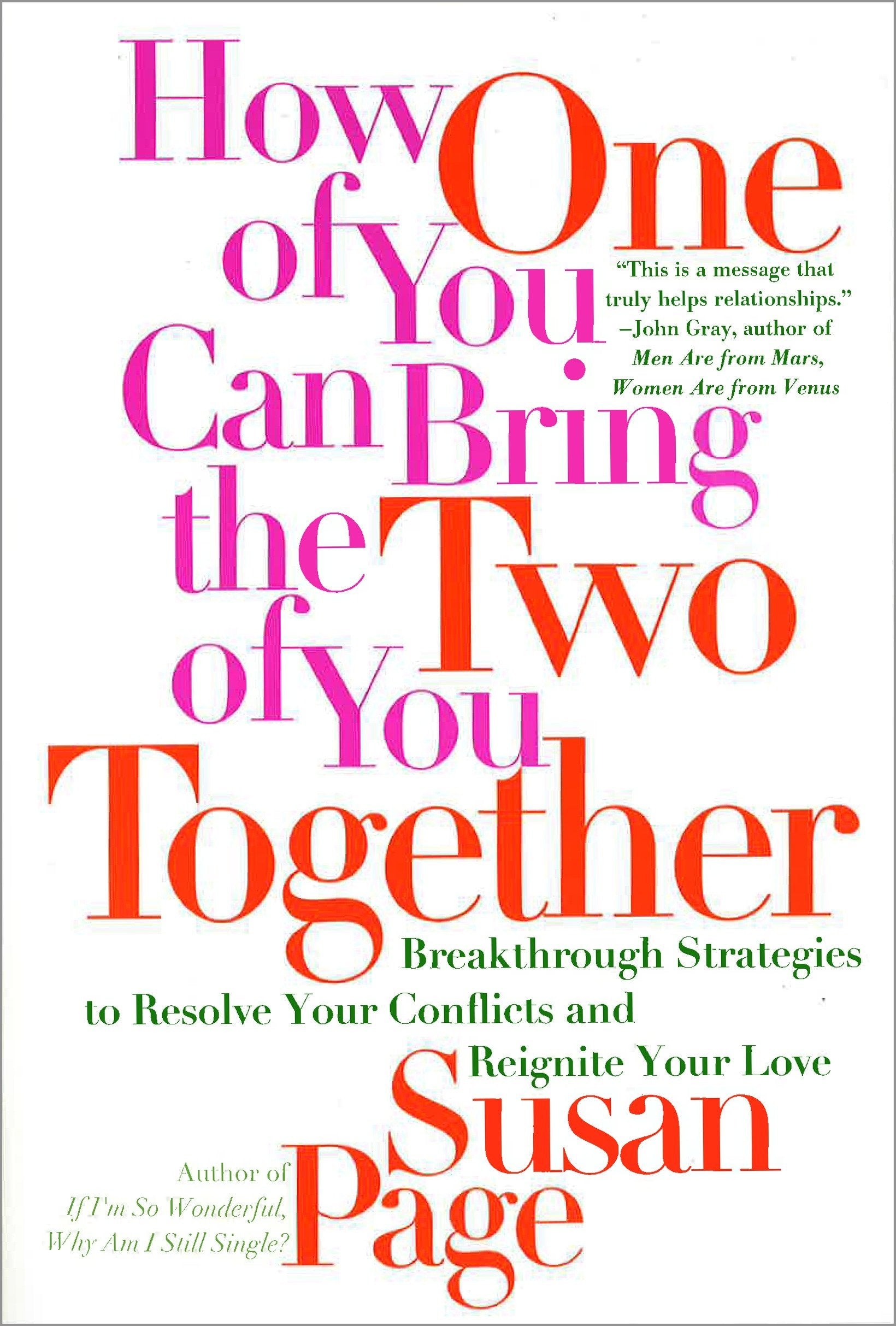 How One of You Can Bring the Two of You Together: Breakthrough Strategies to Resolve Your Conflicts and Reignite Your Love,Used