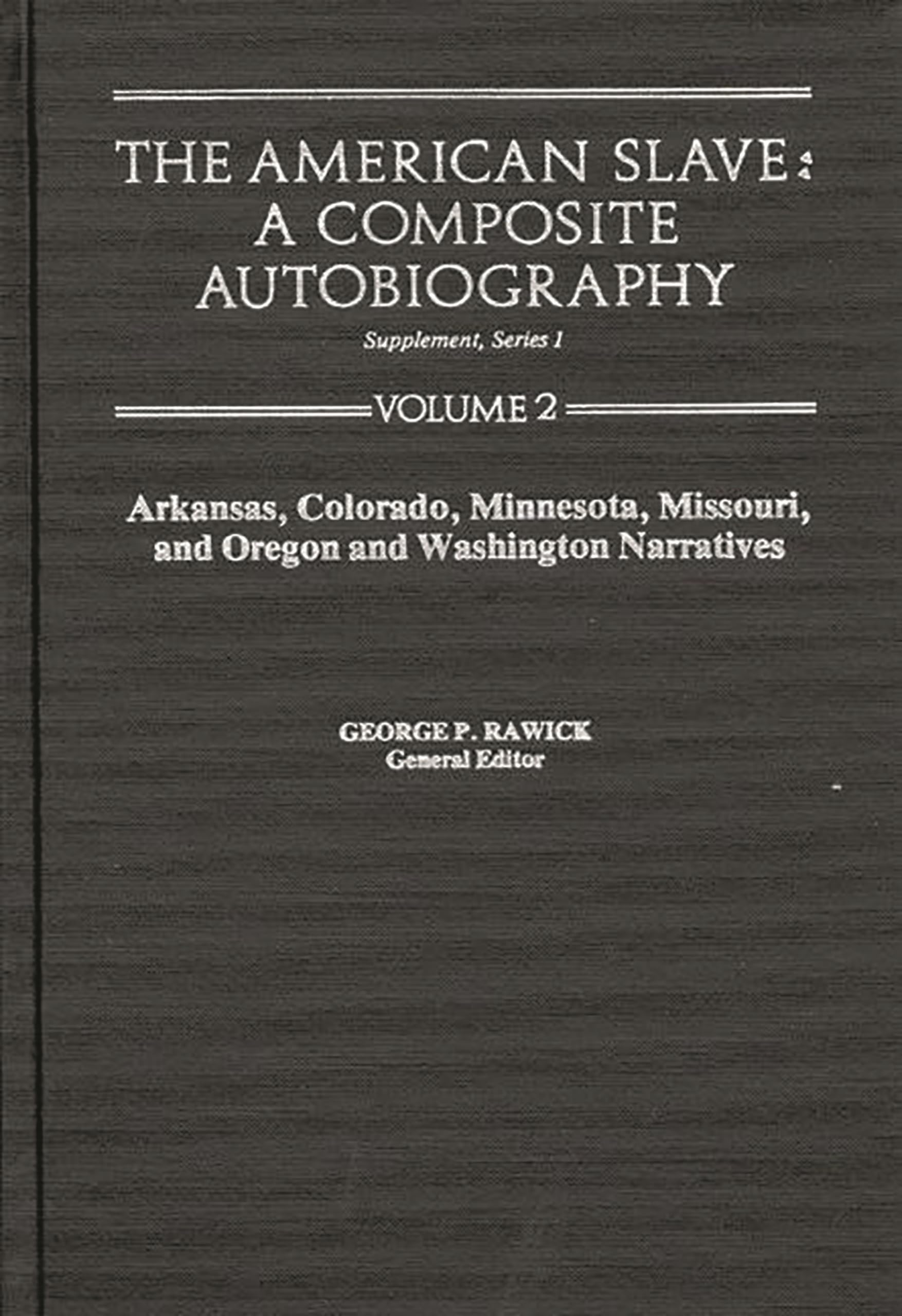 Arkansas, Colorado, Minnessota, Missouri, And Oregon, And Washington Narratives (The American Slave: A Composite Autobiogrpahy, ,Used