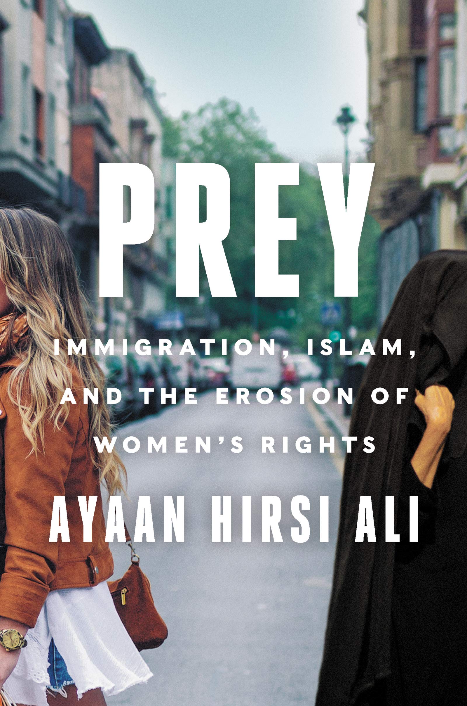 Prey: Immigration, Islam, And The Erosion Of Women'S Rights