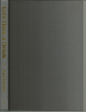 Let'S Have A Drink: A Complete Guide To Ethyl Alcohol : Some People Will Sacrifice Everything, Their Health, Their Job, Their Fa-used