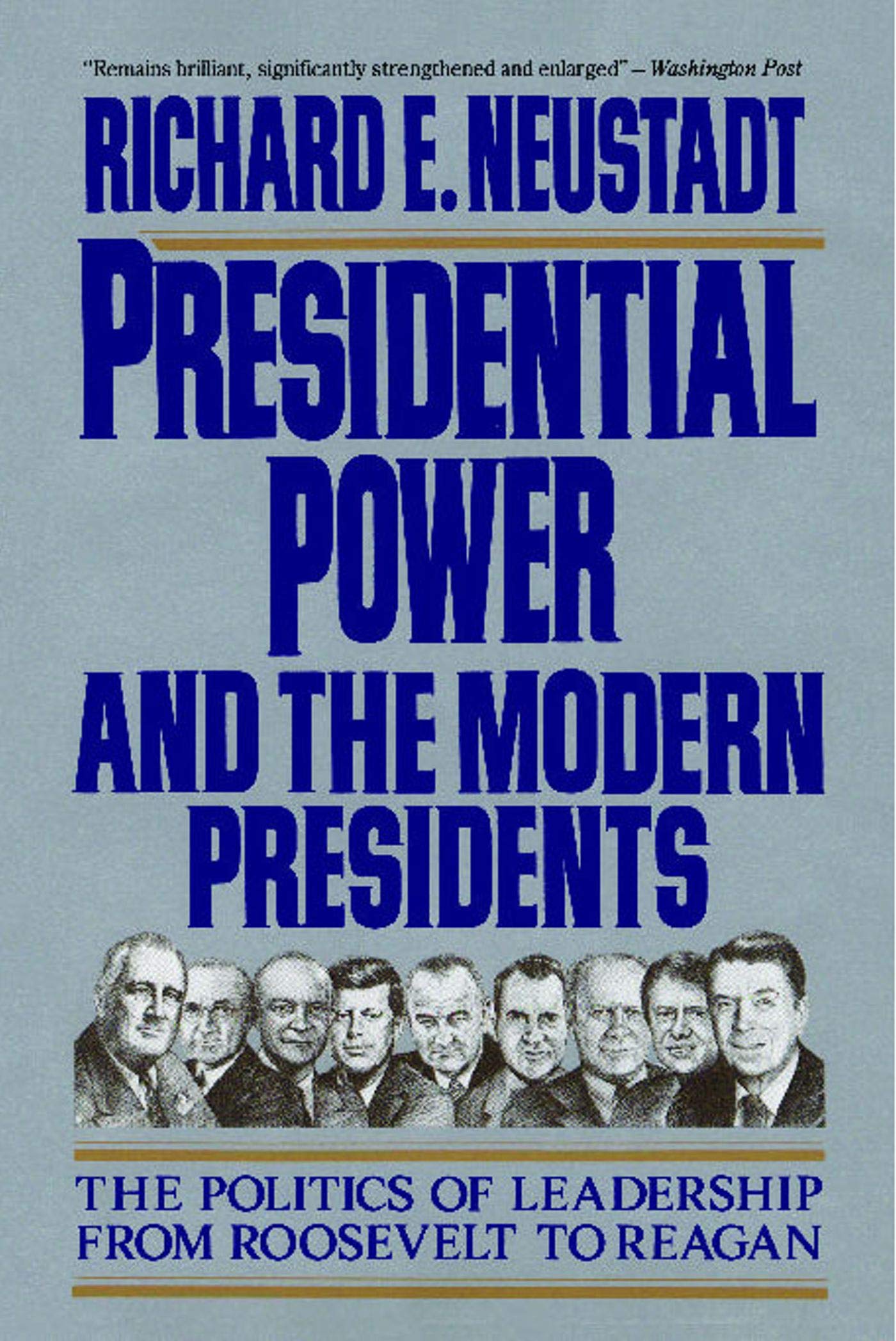 Presidential Power and the Modern Presidents: The Politics of Leadership from Roosevelt to Reagan,New