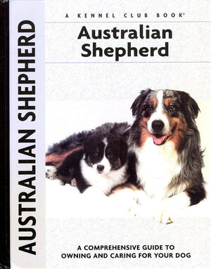 Australian Shepherd: A Comprehensive Guide to Owning and Caring for Your Dog (Comprehensive Owner's Guide),Used