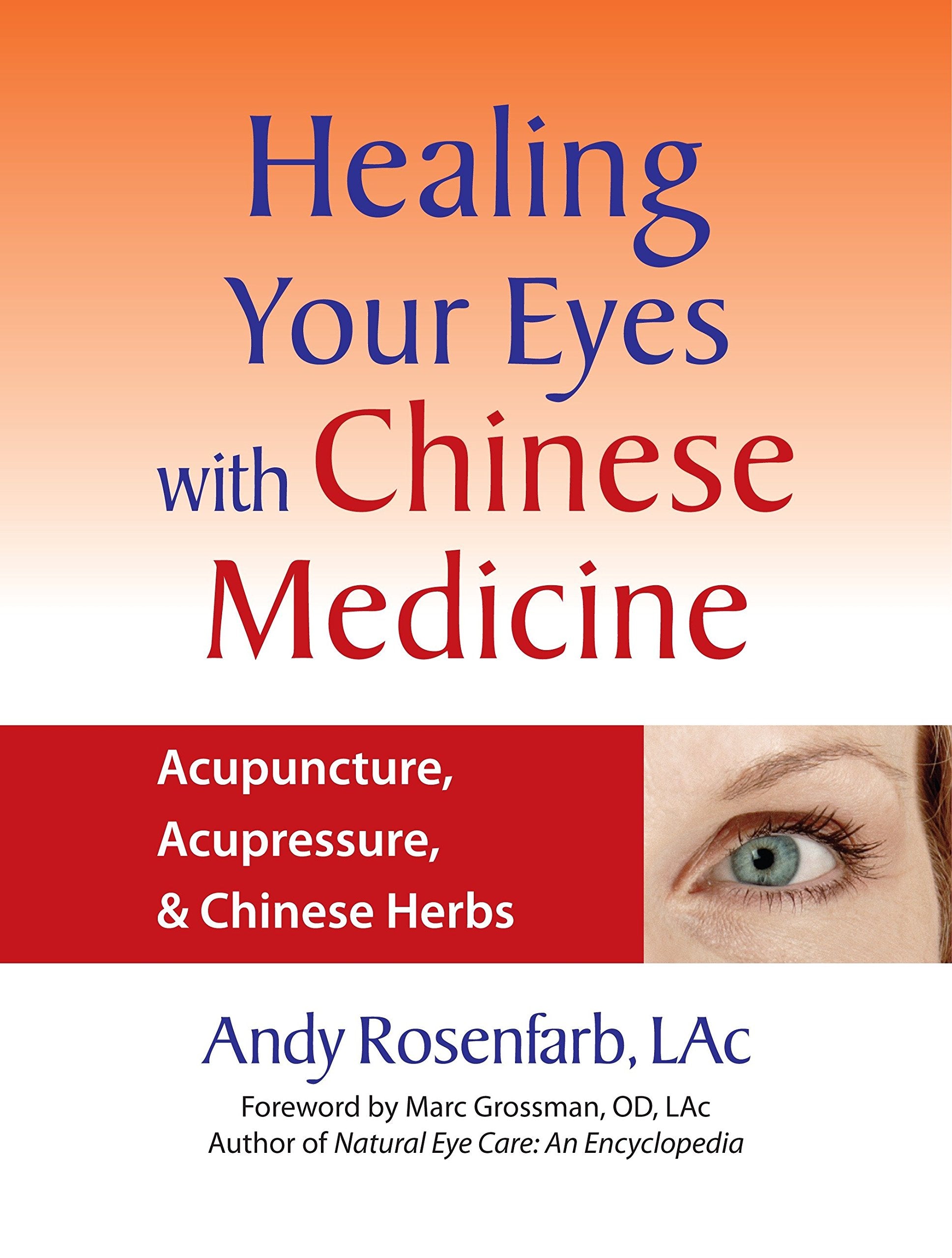Healing Your Eyes with Chinese Medicine: Acupuncture, Acupressure, & Chinese Herbs,Used