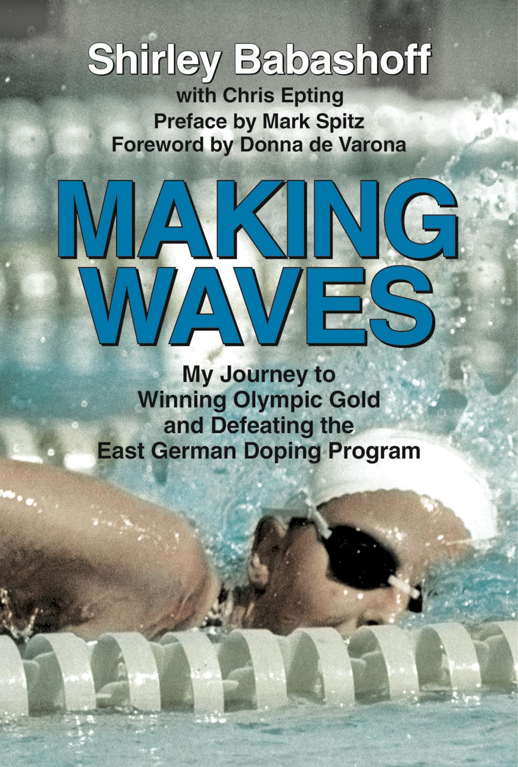 Making Waves: My Journey To Winning Olympic Gold And Defeating The East German Doping Program,Used
