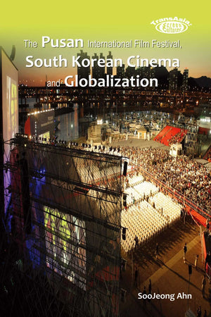 The Pusan International Film Festival, South Korean Cinema and Globalization (TransAsia: Screen Cultures),Used
