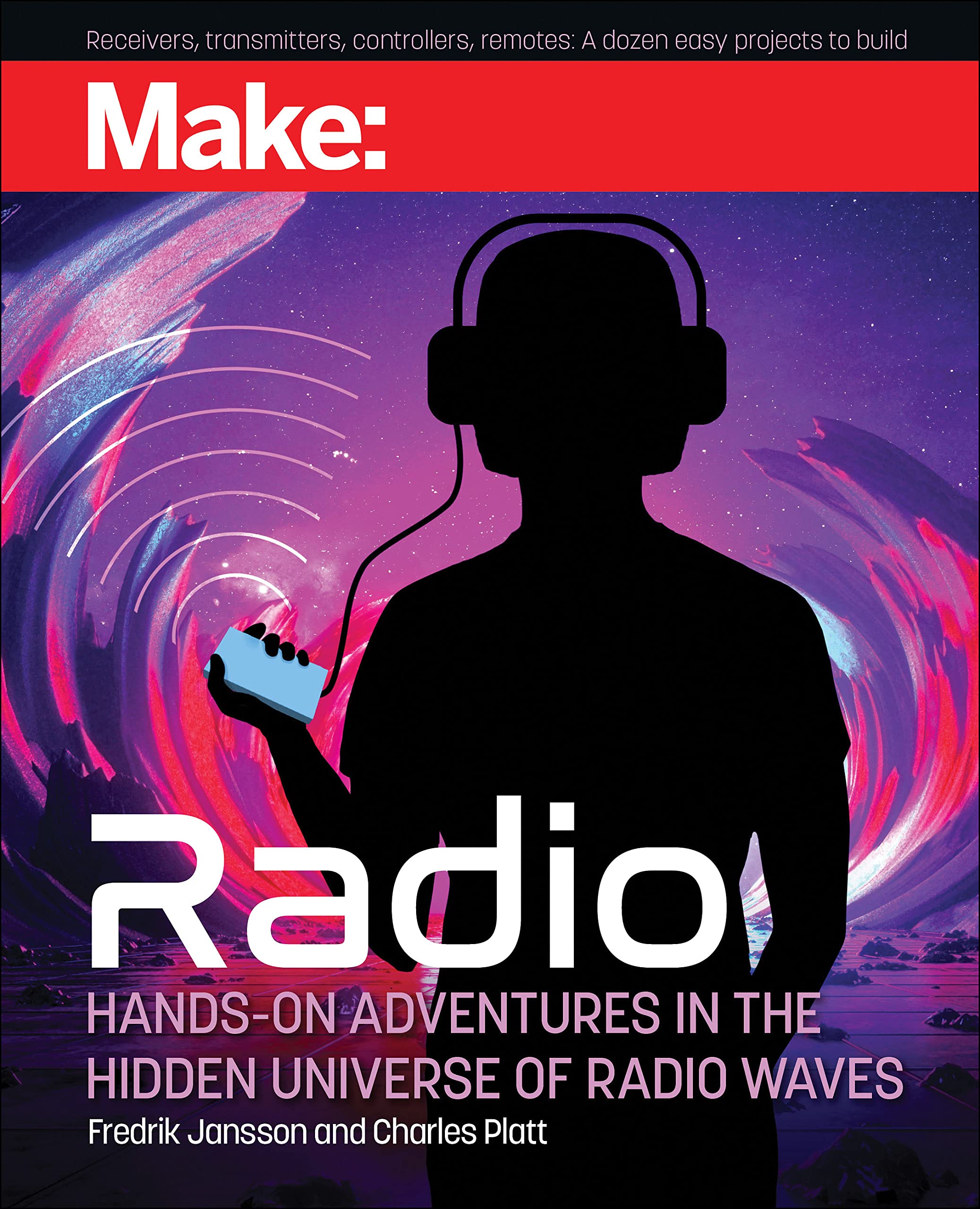 Make: Radio: Learn About Radio Through Electronics, Wireless Experiments, And Projects,Used