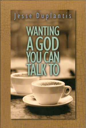 Wanting A God You Can Talk To