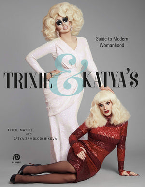 Trixie And Katya'S Guide To Modern Womanhood,New