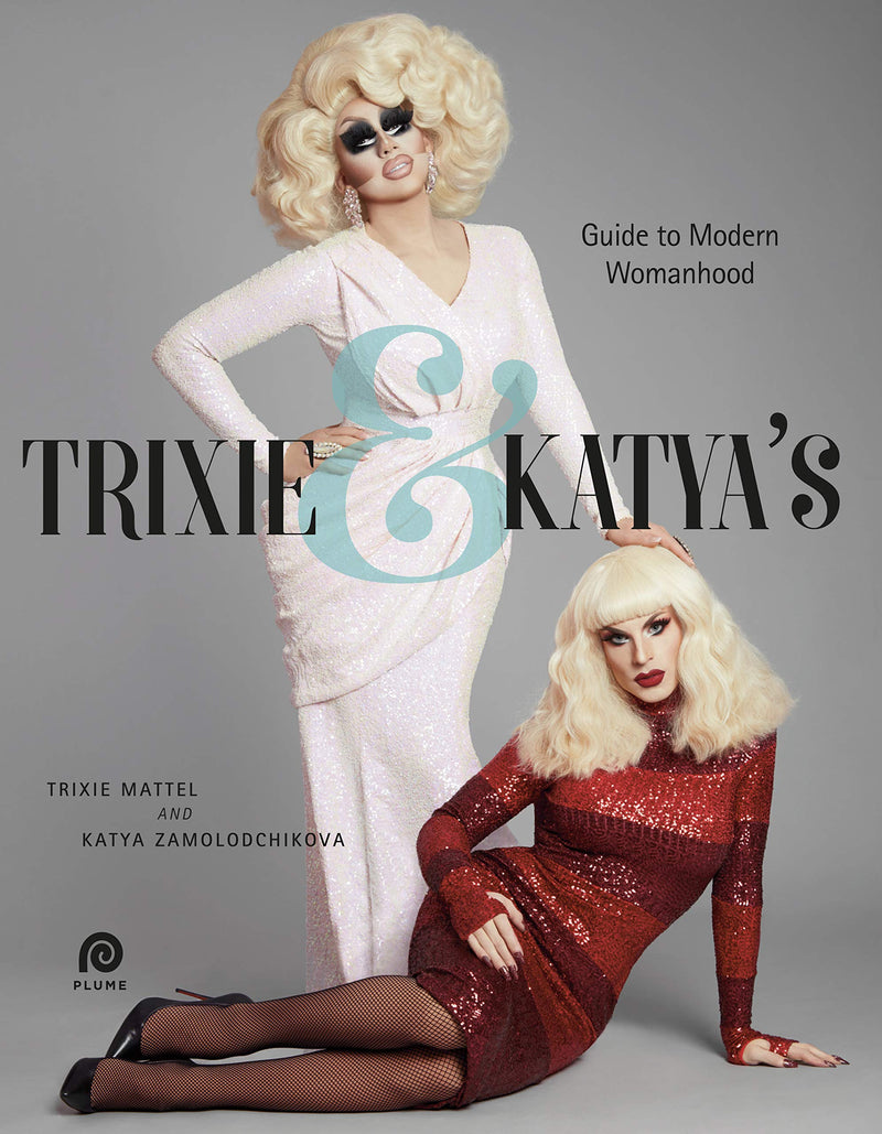 Trixie And Katya'S Guide To Modern Womanhood,New