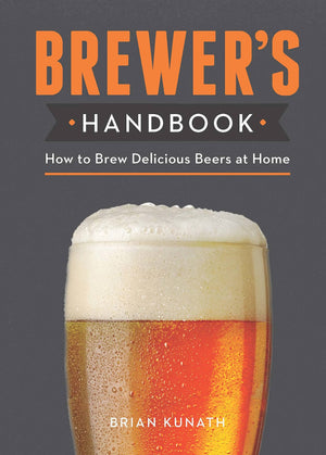 The Brewer'S Handbook: How To Brew Delicious Beers At Home