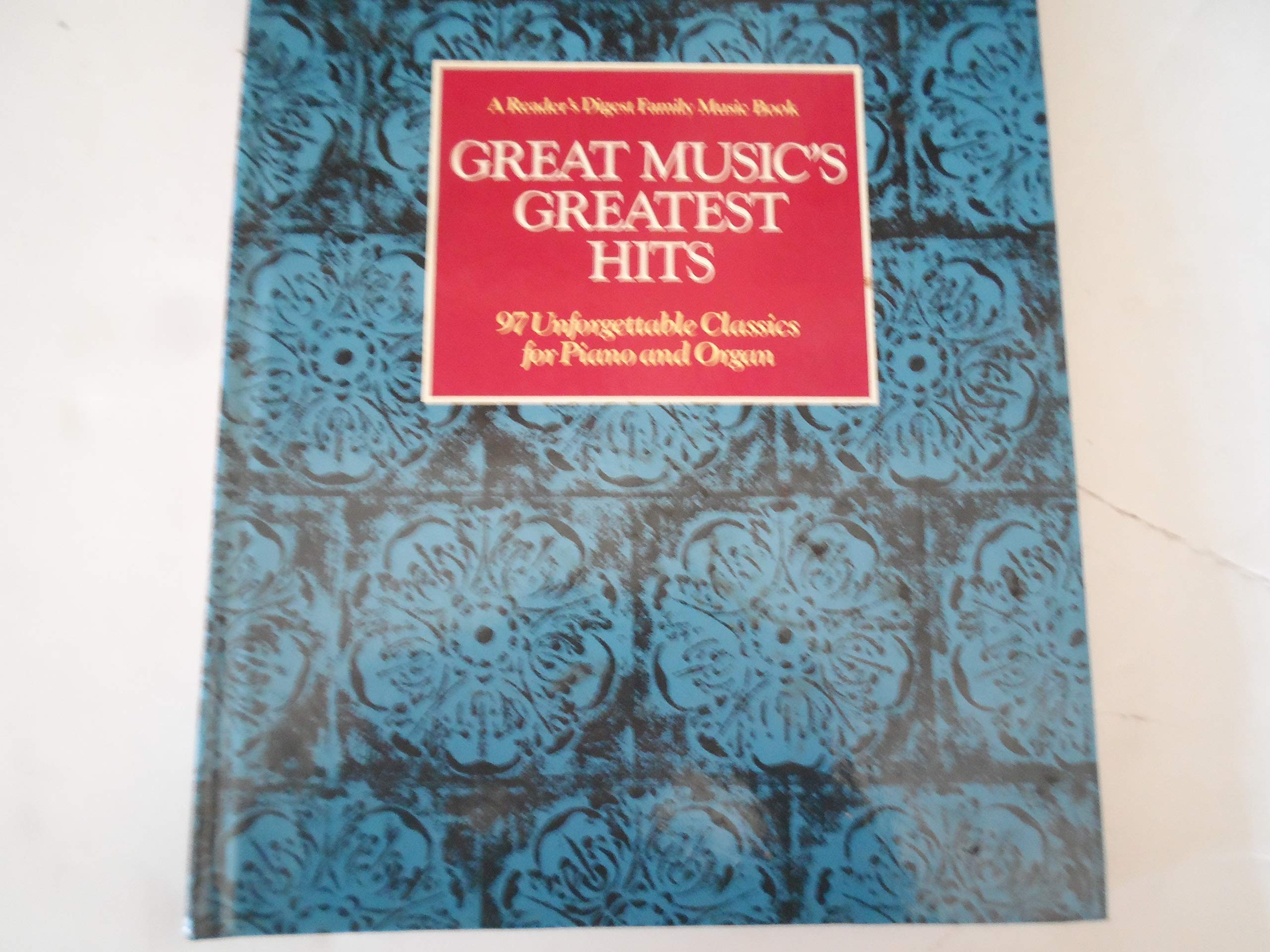 Great Music's Greatest Hits: 97 Unforgettable Classics for Piano and Organ (A Reader's Digest Family Music Book),New