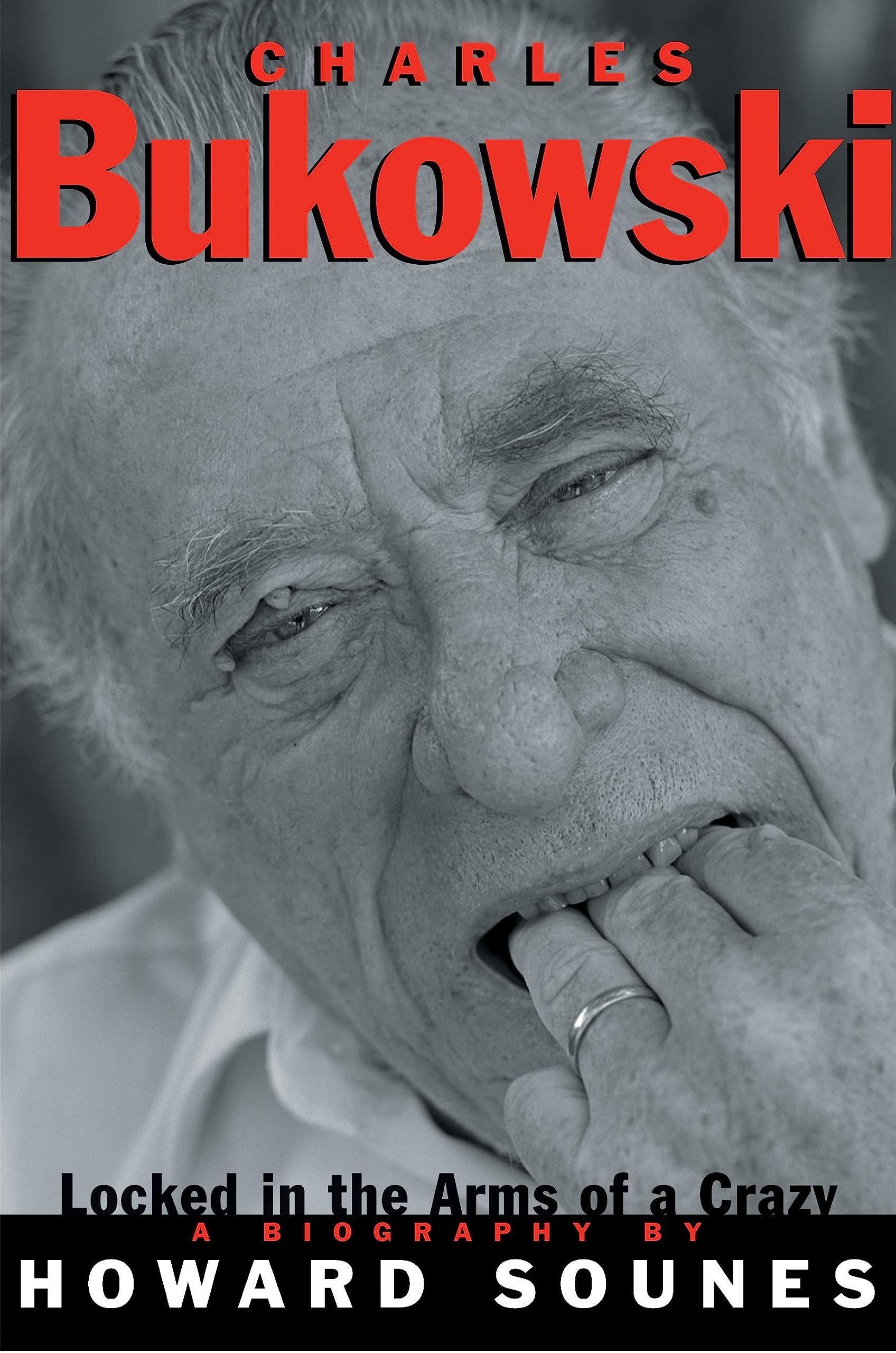Charles Bukowski: Locked in the Arms of a Crazy Life,New