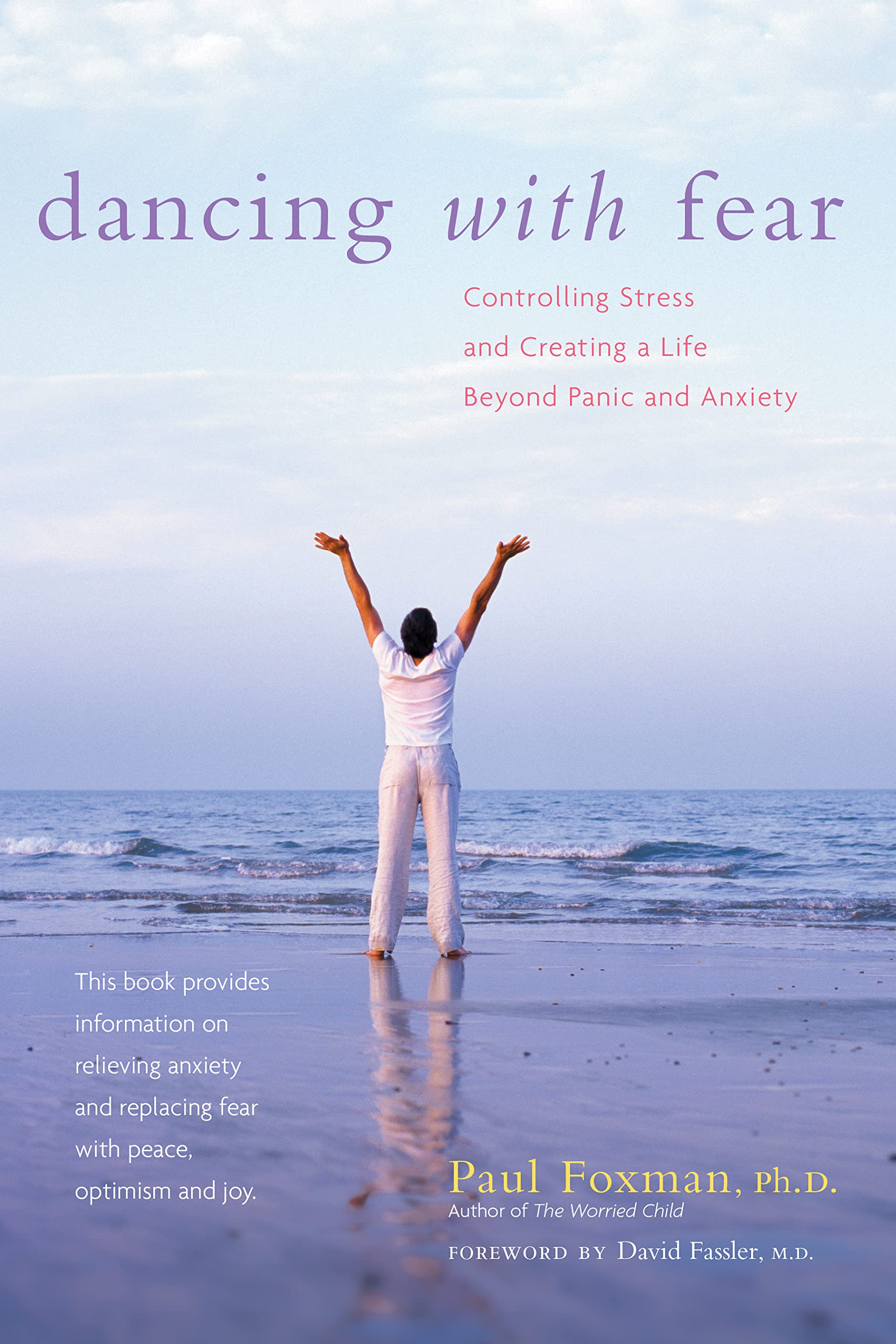 Dancing With Fear: Controlling Stress And Creating A Life Beyond Panic And Anxiety