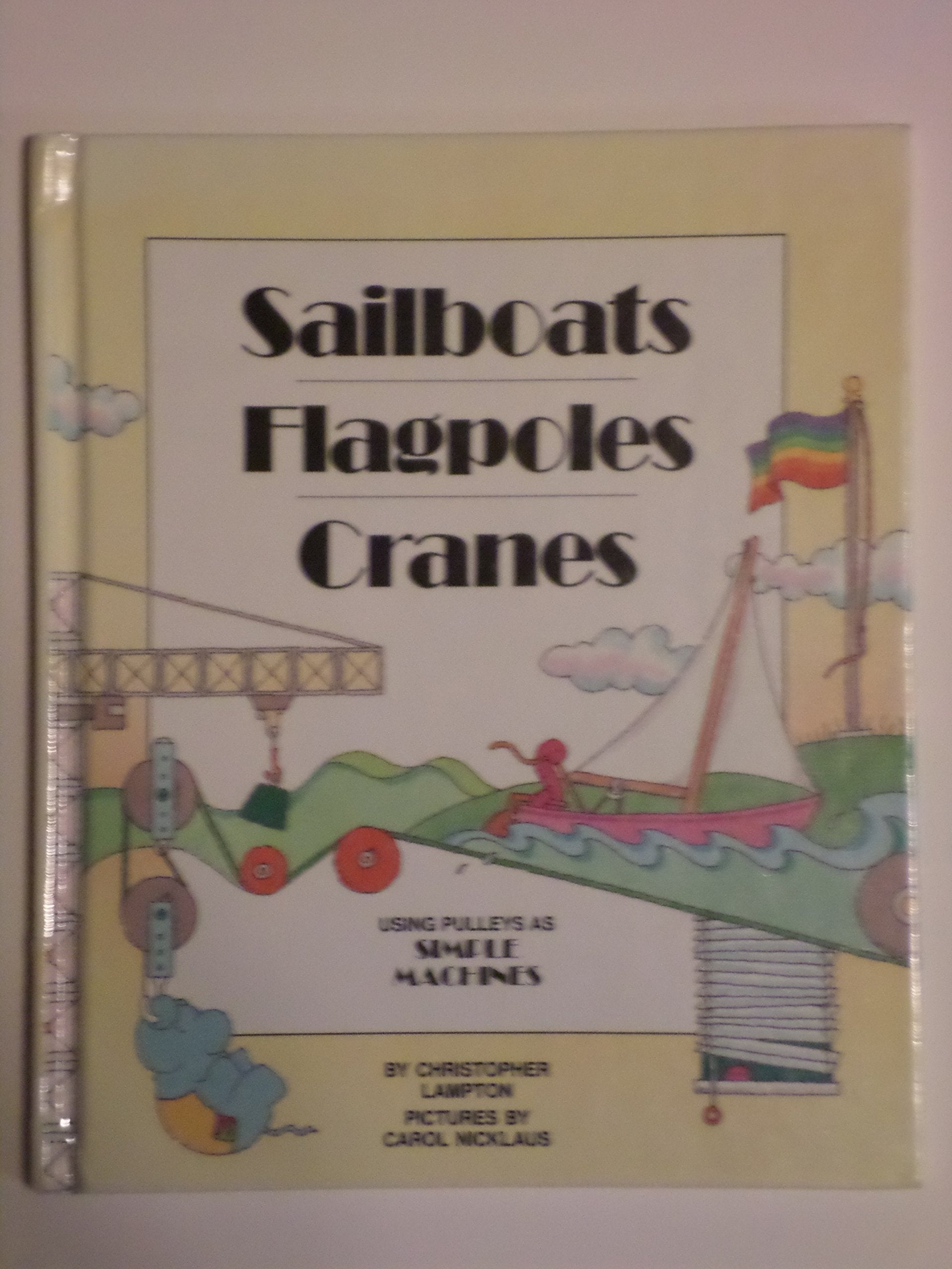 Sailboats, Flagpoles, Cranes: Using Pulleys As Simple Machines (GATEWAY SIMPLE MACHINES),Used