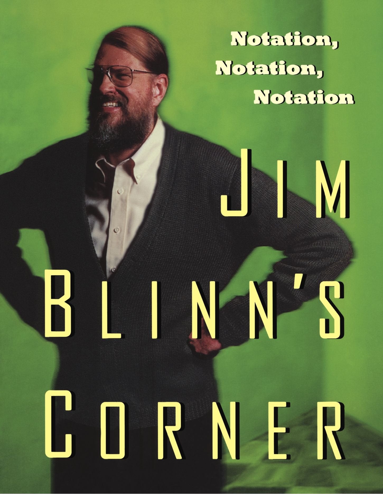 Jim Blinn's Corner: Notation, Notation, Notation (Jim Blinn's Corner Series),Used
