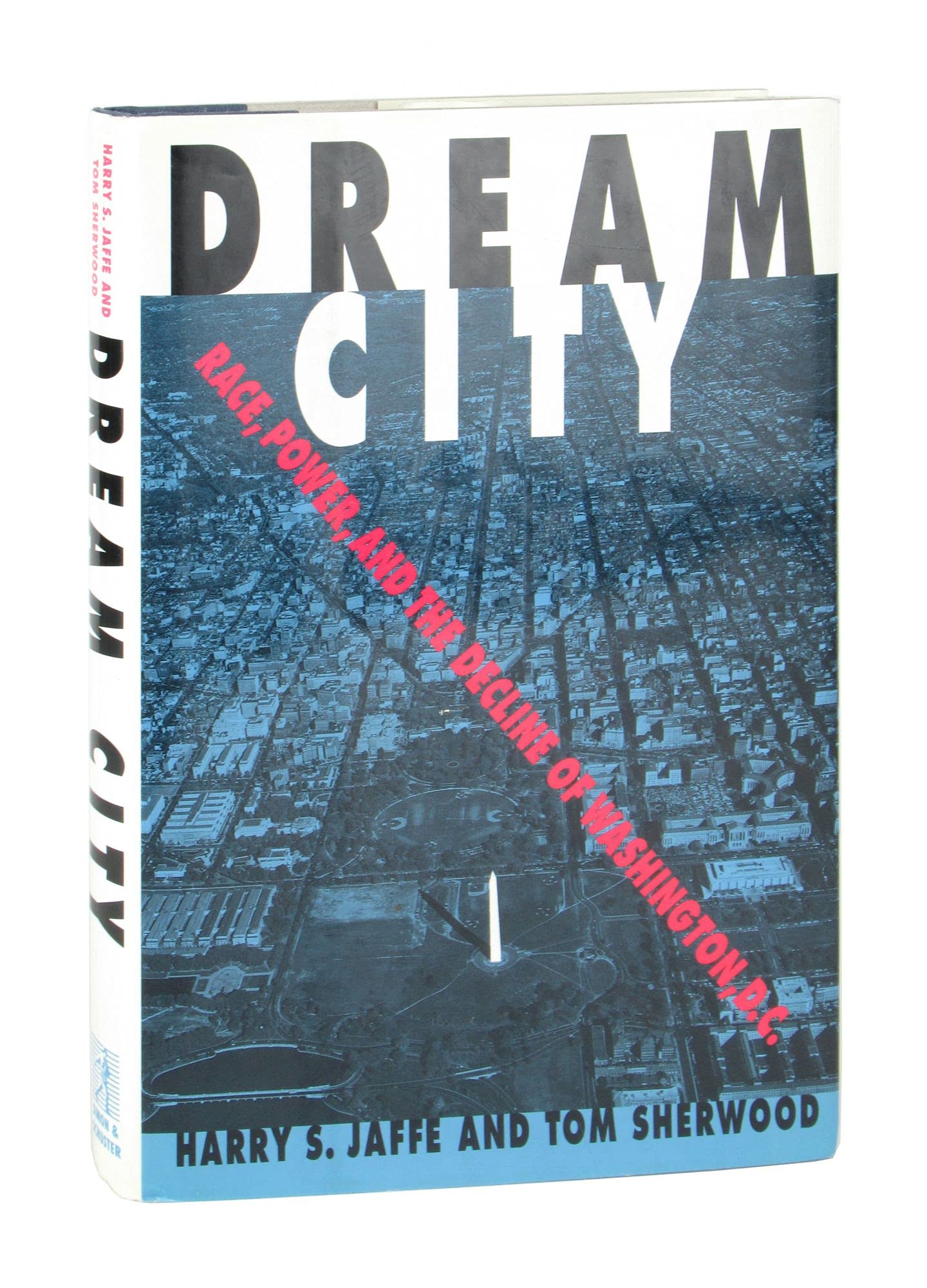 Dream City: Race, Power, and the Decline of Washington, D.C.,New