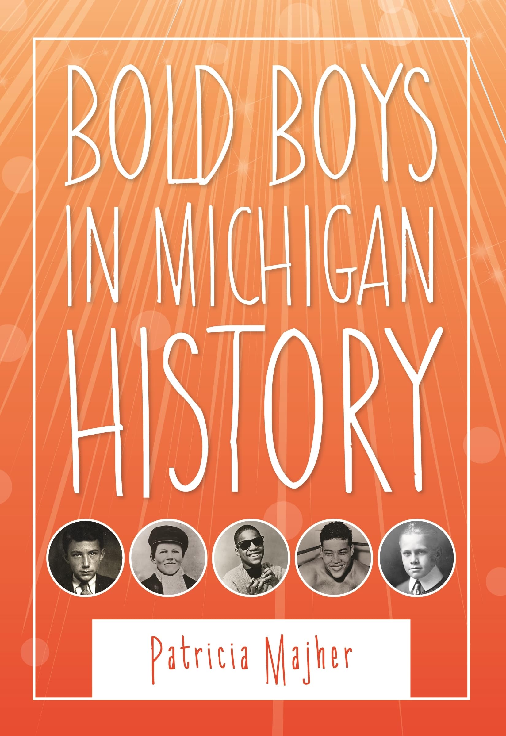Bold Boys In Michigan History (Great Lakes Books),Used