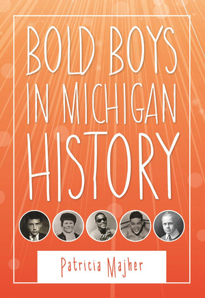 Bold Boys In Michigan History (Great Lakes Books),Used