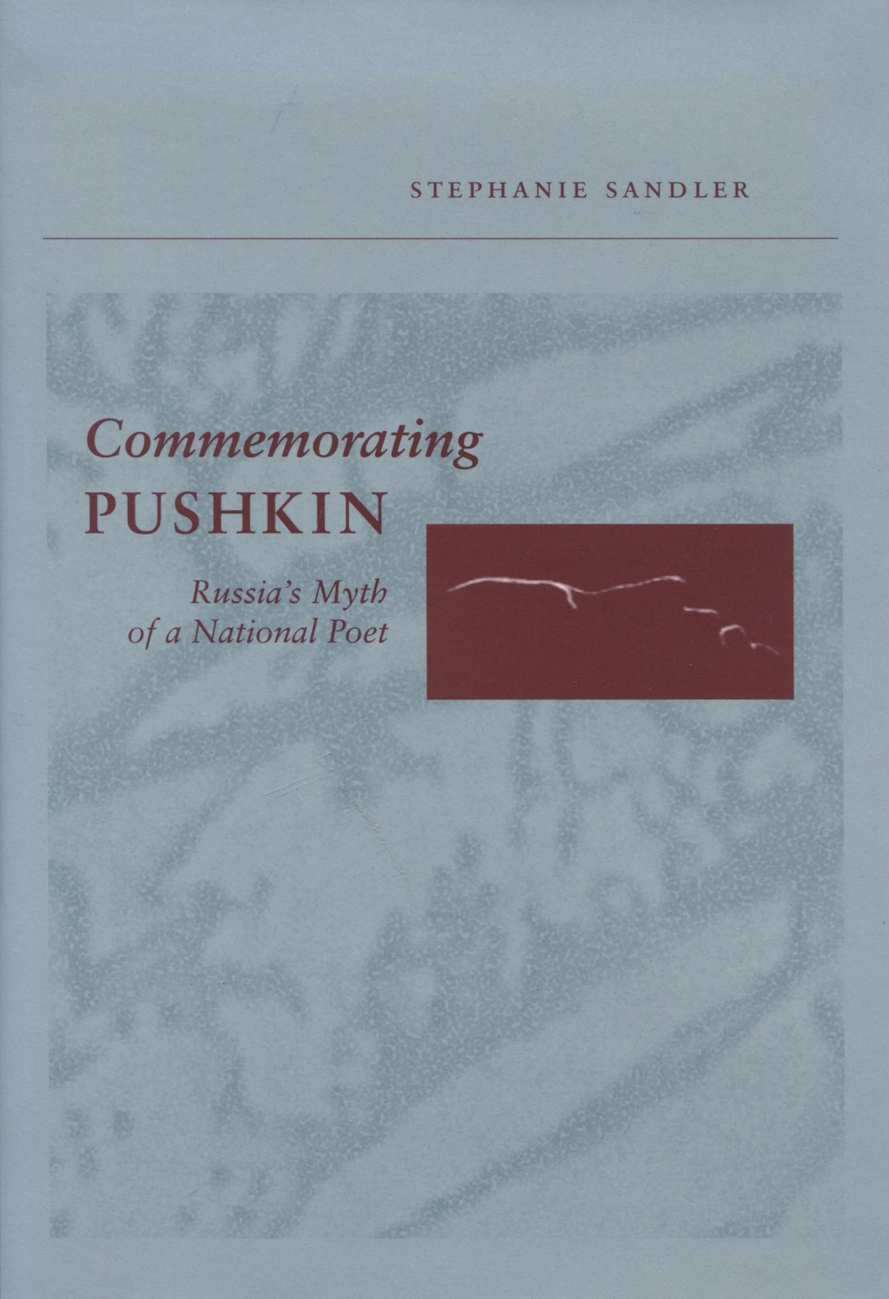Commemorating Pushkin: Russia'S Myth Of A National Poet,Used