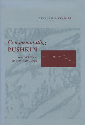 Commemorating Pushkin: Russia'S Myth Of A National Poet,Used