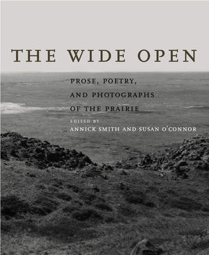 The Wide Open: Prose, Poetry, And Photographs Of The Prairie,Used