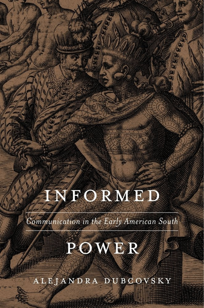 Informed Power: Communication In The Early American South,New