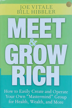 Meet And Grow Rich: How To Easily Create And Operate Your Own 'Mastermind' Group For Health, Wealth, And More,Used