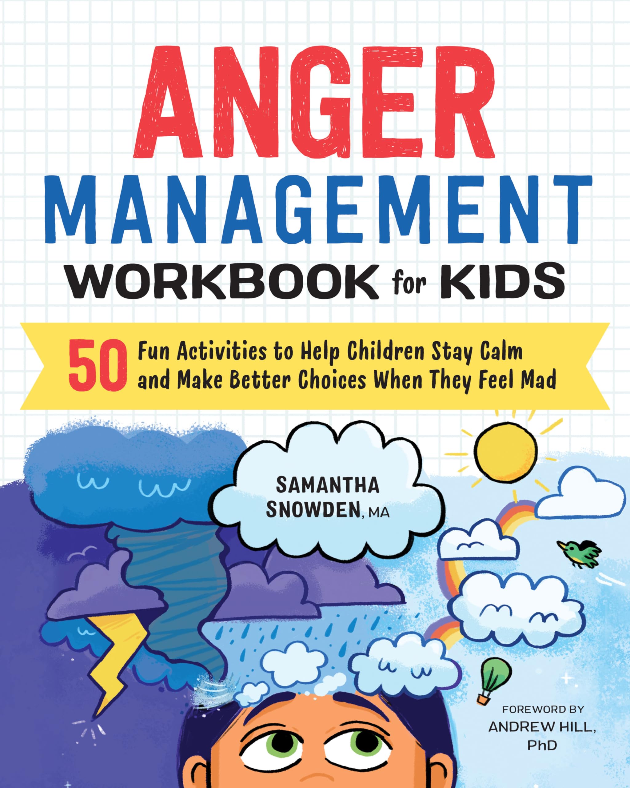 Anger Management Workbook for Kids: 50 Fun Activities to Help Children Stay Calm and Make Better Choices When They Feel Mad (Hea,New