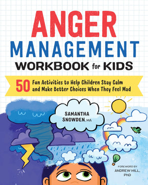 Anger Management Workbook for Kids: 50 Fun Activities to Help Children Stay Calm and Make Better Choices When They Feel Mad (Hea,New