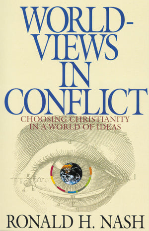 Worldviews in Conflict: Choosing Christianity in a World of Ideas,Used