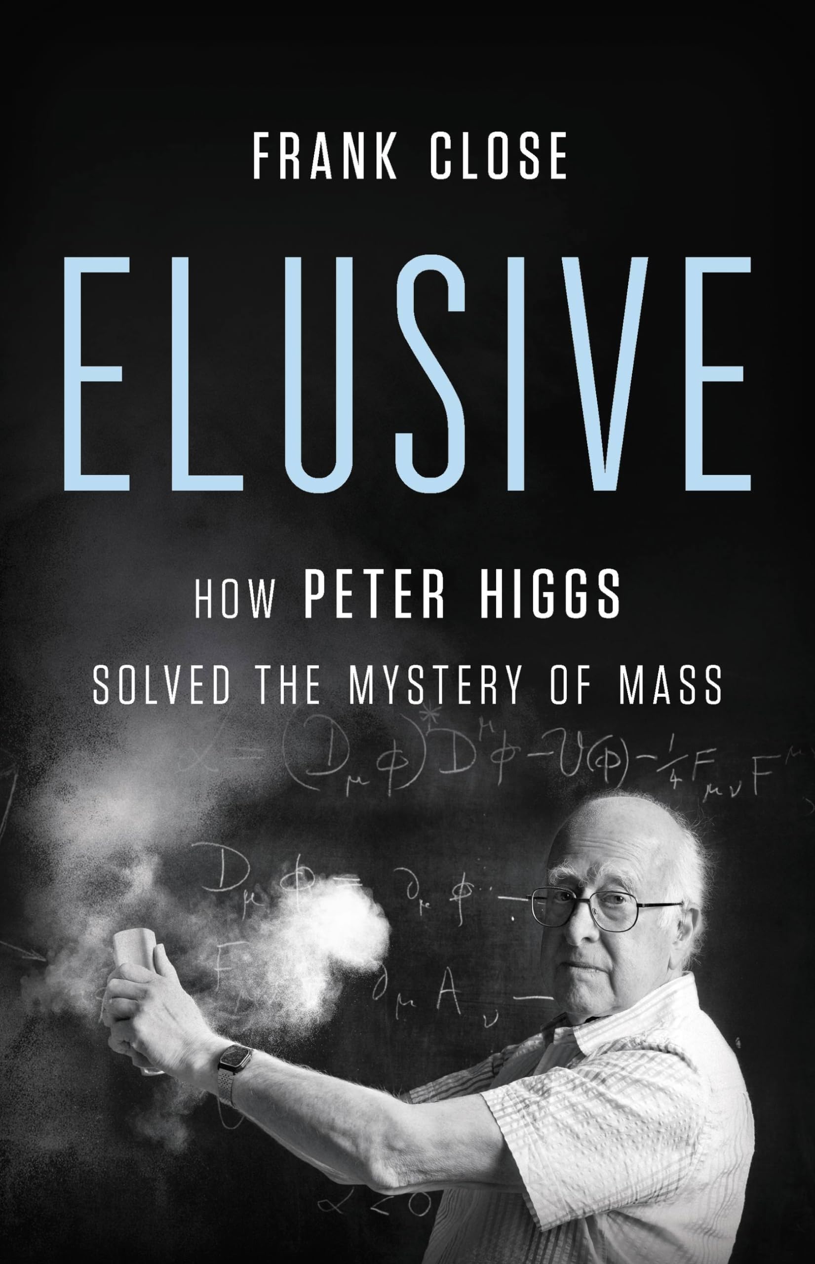Elusive: How Peter Higgs Solved The Mystery Of Mass,New