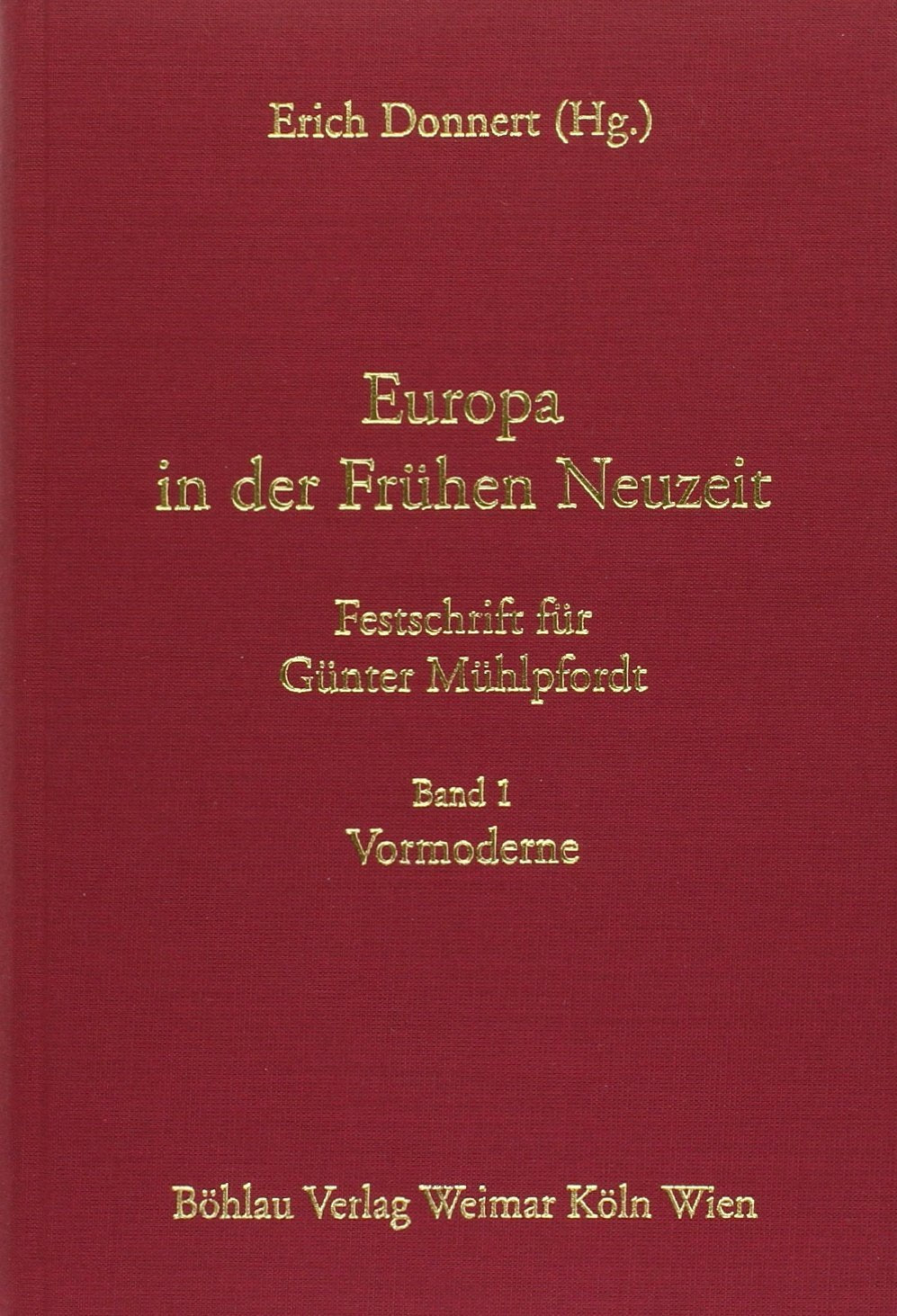 Europa In Der Fruhen Neuzeit. Festschrift Fur Gunter Muhlpfordt: Vormoderne (1) (German Edition),Used