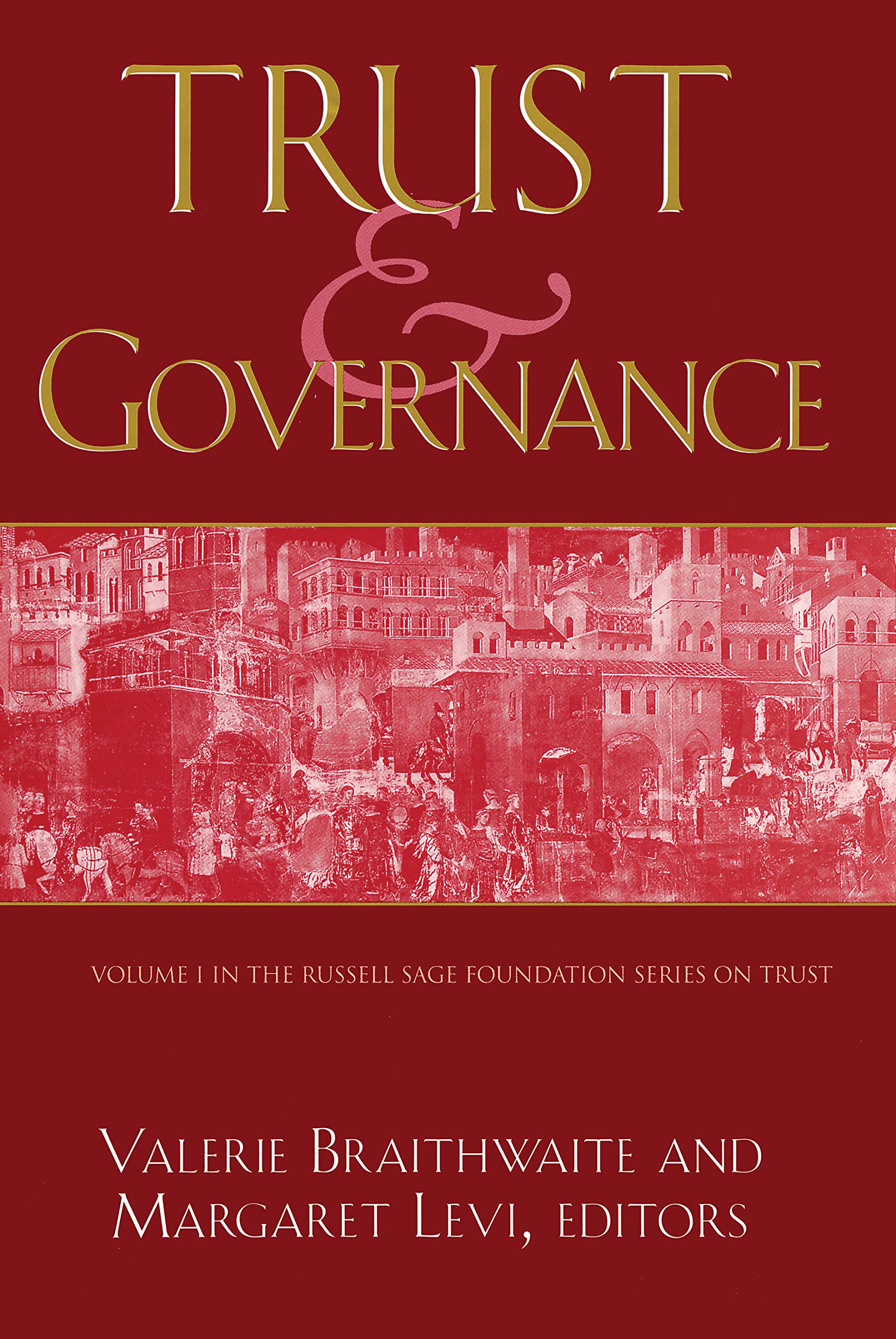 Trust And Governance (Russell Sage Foundation Series On Trust),New