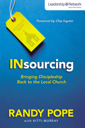 Insourcing: Bringing Discipleship Back to the Local Church (Leadership Network Innovation Series),New