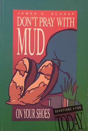 Don't Pray With Mud on Your Shoes (Devotions for Today),Used