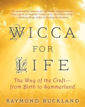 Wicca For Life: The Way Of The Craft  From Birth To Summerland,Used