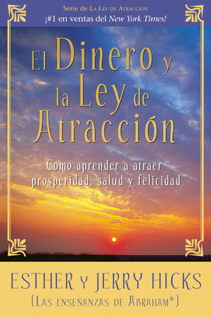 El Dinero y la Ley de Atraccion: Como Aprender a Atraer Prosperidad, Salud y Felicidad (Spanish Edition),New