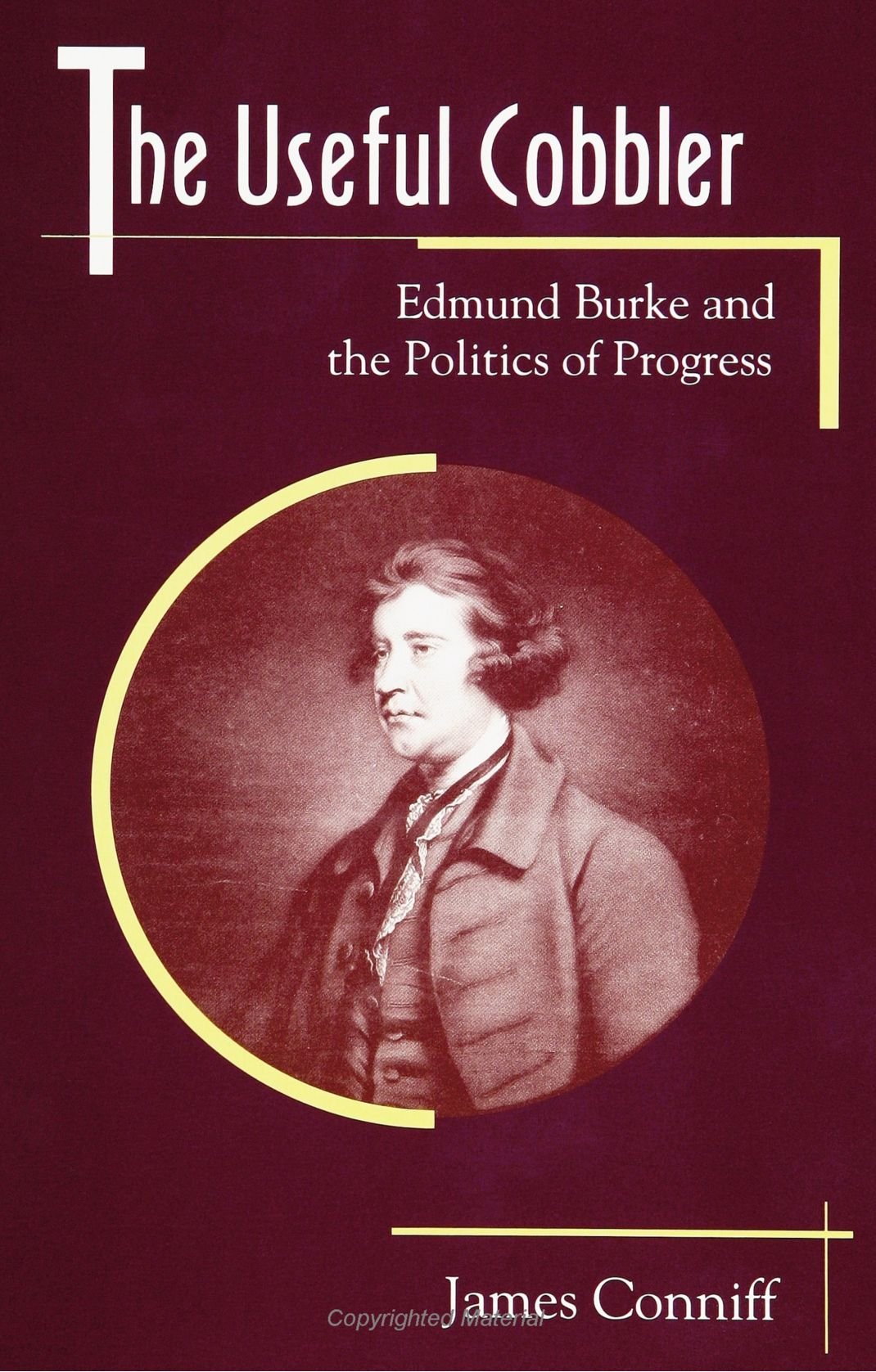 The Useful Cobbler: Edmund Burke and the Politics of Progress,Used