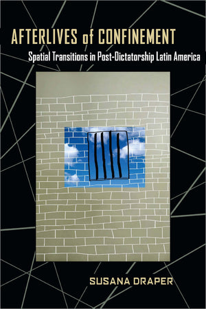 Afterlives of Confinement: Spatial Transitions in Postdictatorship Latin America (Illuminations, 74),Used