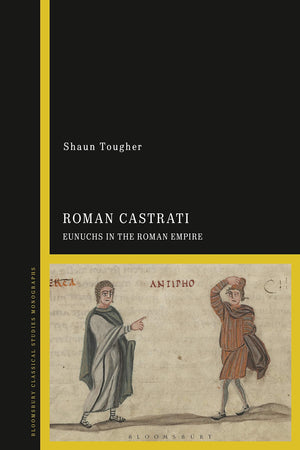 The Roman Castrati: Eunuchs In The Roman Empire,Used